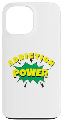 Addiction Power - Addiction gifts for men and women Case for iPhone 13 Pro Max