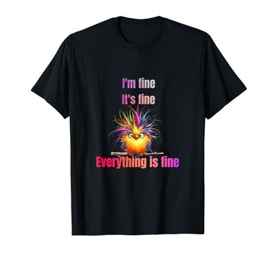 Funny Bird I am Fine Everything is fine Camiseta
