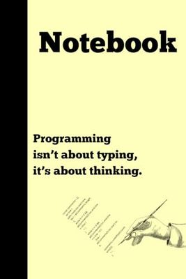 Programming isn’t about typing, it’s about thinking: Notebook Gift for Programmer| Gag gift for women, men, friends, Notebook & Journal| The best gift idea|IT Gifts| 120 lined pages