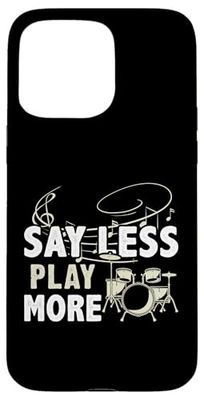 Say Less - Play More For A Drummer Case for iPhone 15 Pro Max
