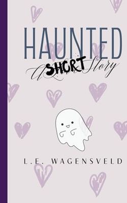 Haunted: A SHORT Story