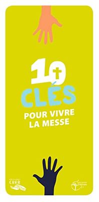 Les mots de la foi - 10 clés pour vivre la messe