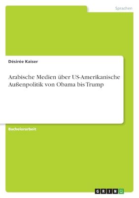 Arabische Medien über US-Amerikanische Außenpolitik von Obama bis Trump
