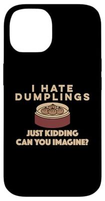 I Hate Dumplings Just Kidding Can You Imagine Funny Dim Sum Case for iPhone 14