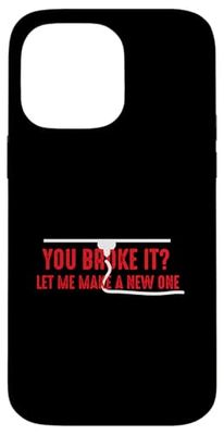 Funny 3D Printer You Broke It? Quote Case for iPhone 14 Pro Max