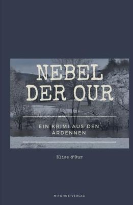 Nebel der Our: Ein Krimi aus den Ardennen