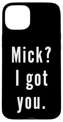 Mick? I.Got.You. Case for iPhone 15 Plus