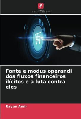 Fonte e modus operandi dos fluxos financeiros ilícitos e a luta contra eles