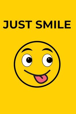 Just Smile: Positive, Motivational and Inspirational Notebook