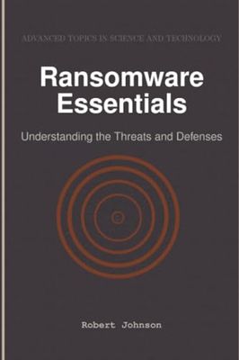 Ransomware Essentials: Understanding the Threats and Defenses