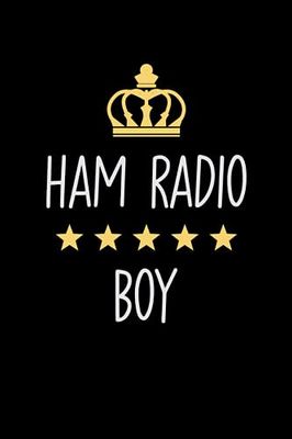 Ham radio Boy: Notebook for Boys Who Love Ham radio | Birthday Gifts Idea for Ham radio Boys | Ham radio Appreciation