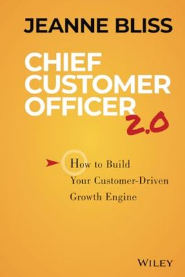 Chief Customer Officer 2.0: How to Build Your Customer-Driven Growth Engine