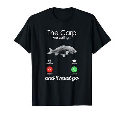 The Carp Are Calling And I Must Go - Fishing Funny Gift T-Shirt
