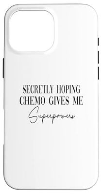 Secretamente esperando que la quimioterapia me dé superpoderes Carcasa para iPhone 16 Pro Max