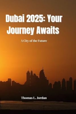 Dubai 2025: Your Journey Awaits: A City of the Future