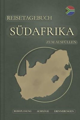 Südafrika Reisetagebuch zum Ausfüllen: Notizbuch und Reisetagebuch Geschenk / Urlaub Südafrika Reisebuch / Rundreise Tagebuch zum Wandern und Entdecken / Reise Souvenir / Urlaubstagebuch Geschenkidee