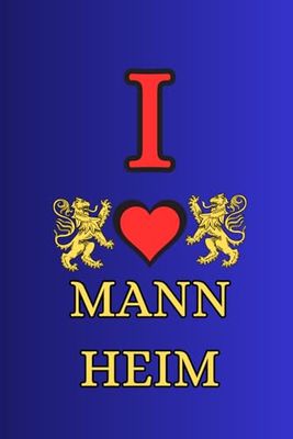 Ich Liebe Mannheim: Das Heft der Mannheim Liebhaber, 100 Seiten, 6/9 Zoll