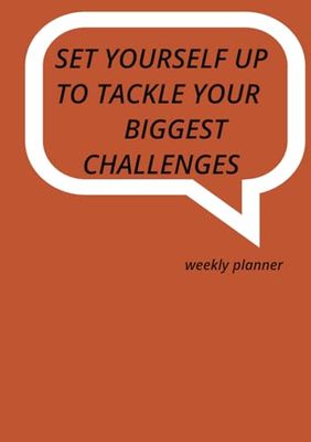 SET YOURSELF UP TO TACKLE YOUR BIGGEST CHALLENGES