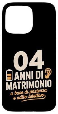 4 Anni di Matrimonio a base di pazienza e udito selettivo Case for iPhone 15 Pro Max
