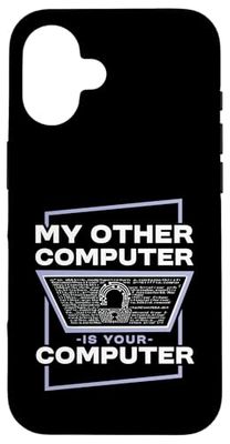 My Other Computer Is Your Computer Funny Hacker Pun Case for iPhone 16