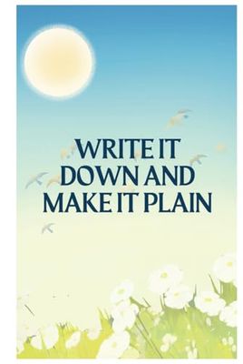 Write It down and Make It Plain