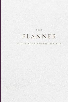 Planner 2025: Focus your energy on you - Agenda en Français - Business - Journal - Note - Idée - Routine