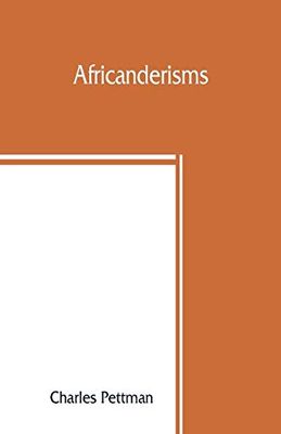 Africanderisms a glossary of South African colloquial words and phrases and of place and other names