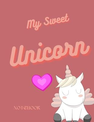 MY SWEET UNICORN NOTEBOOK: | Scuola e ufficio | Taccuino per appunti e Diario | Unicorni