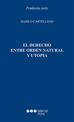 El Derecho Entre Orden Natural y utopía