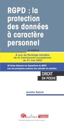 RGPD : la protection des données à caractère personnel: Les dispositions du RGPD illustrées avec les principales positions des autorités de contrôles