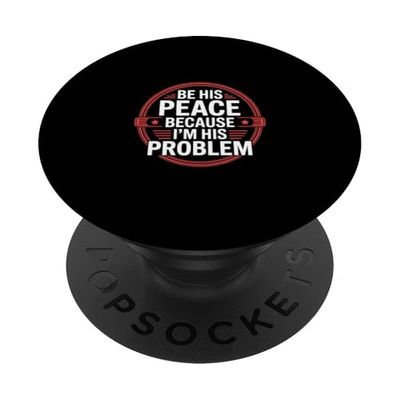 Be His Peace Because I'm His Problem Novia ---- PopSockets PopGrip Adhesivo