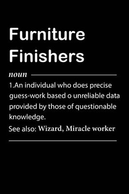 Furniture Finishers Definition: Personalized Notebook With Definition for Furniture Finishers | Customized Journal Gift for Furniture Finishers ... Blank Lined Furniture Finishers Notebook.