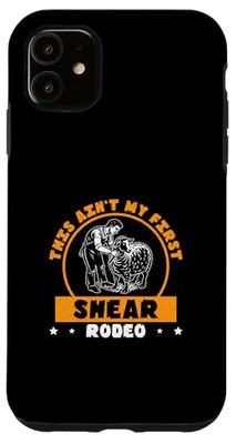 This Ain't My First Shear Rodeo Shearer Shearer Wool Harvester Custodia per iPhone 11