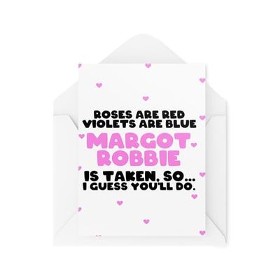 Funny Cards for Couples - Anniversary Valentines - Roses Are Red Violets Are Blue Margot Rbbie - So You'll Do - Celebrity Crush - CBH2074