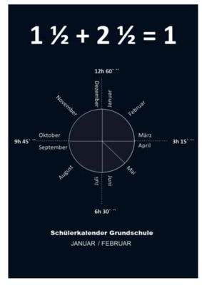 1 1/2 + 2 1/2 = 1: Schülerkalender Grundschule Januar Februar