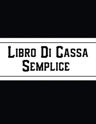 Libro Di Cassa Semplice: Grande e Semplice Libro contabile - Libro Mastro - 120 Pagine - A4