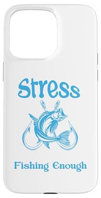 Lo stress è causato da non pescare abbastanza divertente dire pesca Custodia per iPhone 15 Pro Max