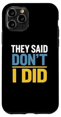 They Said Don't I Did rebel free spirit individual believer Case for iPhone 11 Pro