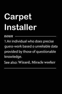 Carpet Installer Definition: Personalized Notebook With Definition for Carpet Installer | Customized Journal Gift for Carpet Installer Coworker Office ... Funny Blank Lined Carpet Installer Notebook.