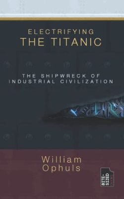 Electrifying the Titanic: The Shipwreck of Industrial Civilisation