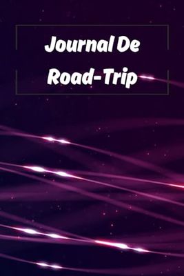 Journal De Road-Trip: 100 Pages, Pour Les Voyageurs