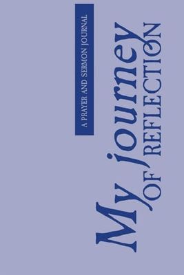 My Journey Of Reflection: A prayer and sermon journal | Sermon Notes | 125 Pages | Notebook for Church | Aesthetic