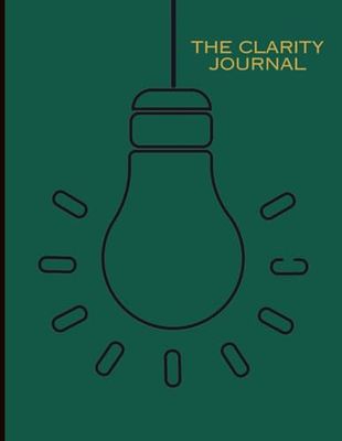 The Clarity Journal: Clarity & Focus Notebook