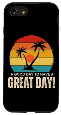 È un buon giorno per avere una maglietta di grande giorno, avere una buona giornata Custodia per iPhone SE (2020) / 7 / 8