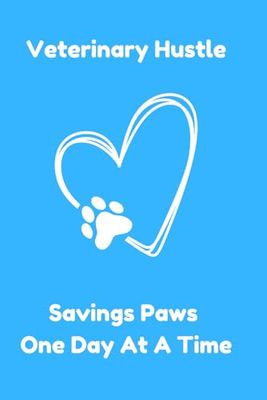 Veterinary Hustle Saving Paws One At A Time: Notebook Journal for Veterinary Technicians