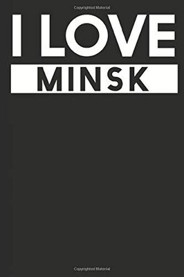 I Love Minsk: A Notebook