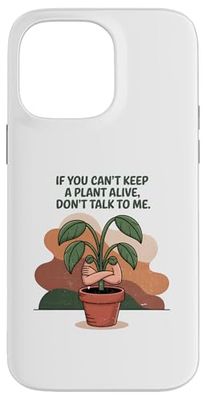 Si vous ne pouvez pas garder une plante vivante, ne me parlez pas Coque pour iPhone 14 Pro Max