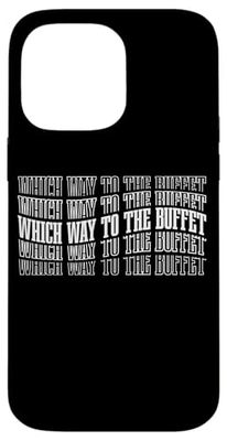 Which Way To The Buffet -_--- Custodia per iPhone 14 Pro Max