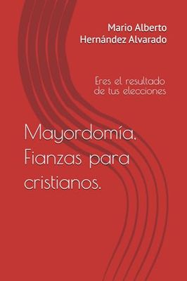 Mayordomía, Finanzas para cristianos.: Eres el resultado de tus elecciones
