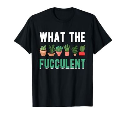 What The Fucculent Funny Succulents Plant Womens Gardening T-Shirt